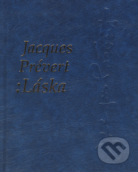 Kniha: Láska (Jacques Prévert). Slovenský spisovateľ, 2008 Kniha: Láska (Jacques Prévert). Slovenský spisovateľ, 2008