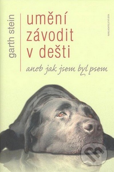 Kniha: Umění závodit v dešti (Garth Stein). Jota, 2008 Kniha: Umění závodit v dešti (Garth Stein). Jota, 2008