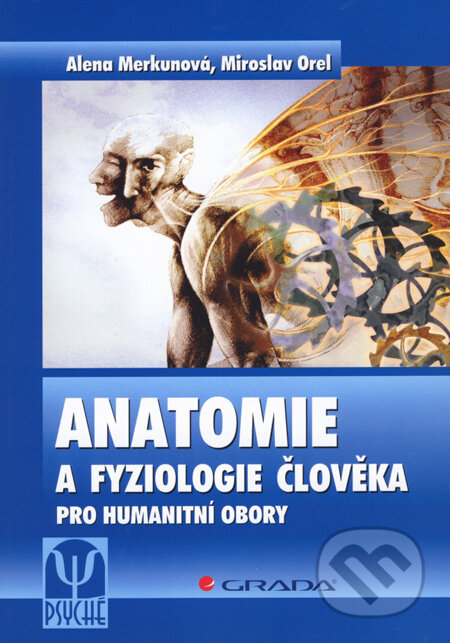 Kniha: Anatomie a fyziologie člověka (Alena Merkunová a Miroslav Orel). Grada, 2008 Kniha: Anatomie a fyziologie člověka (Alena Merkunová a Miroslav Orel). Grada, 2008