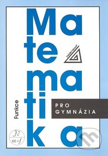 Kniha: Matematika pro gymnázia + CD (Oldřich Odvárko). Spoločnosť Prometheus Kniha: Matematika pro gymnázia + CD (Oldřich Odvárko). Spoločnosť Prometheus