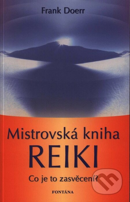 Kniha: Mistrovská kniha Reiki (Frank Doerr). Fontána, 2007 Kniha: Mistrovská kniha Reiki (Frank Doerr). Fontána, 2007