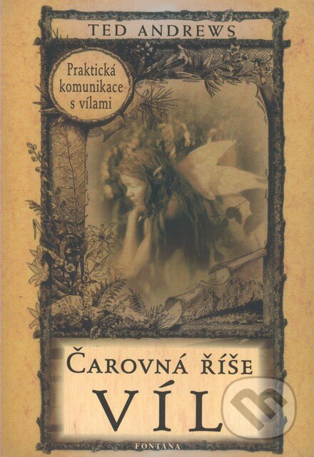 Kniha: Čarovná říše víl (Ted Andrews). Fontána, 2007 Kniha: Čarovná říše víl (Ted Andrews). Fontána, 2007