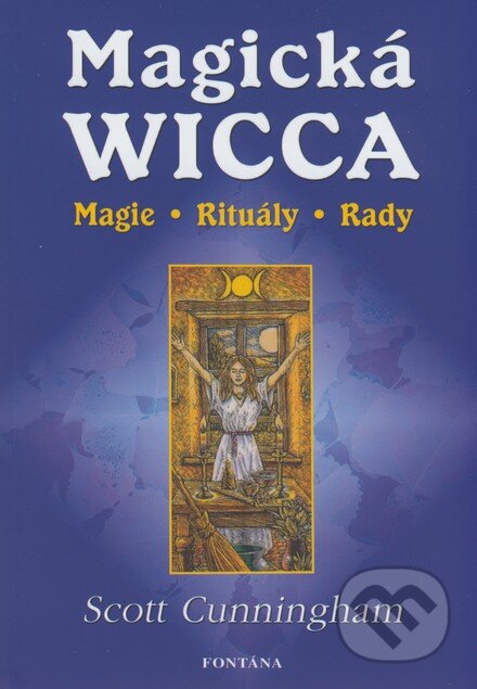 Kniha: Magická Wicca (Scott Cunningham). Fontána, 2007 Kniha: Magická Wicca (Scott Cunningham). Fontána, 2007