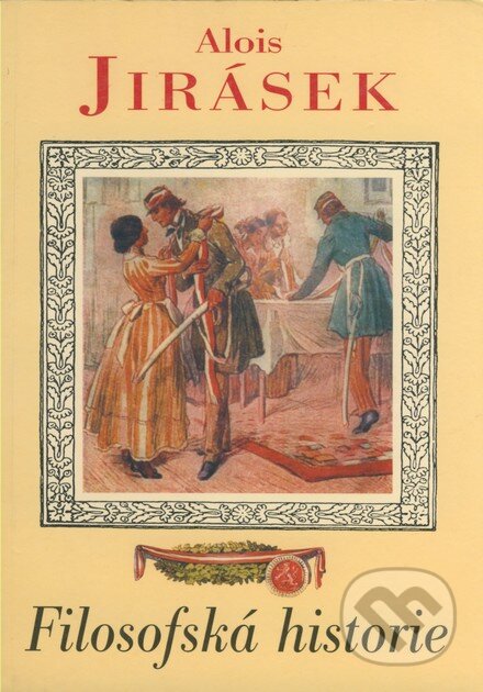 Kniha: Filosofská historie (Alois Jirásek). Naše vojsko CZ, 2002 Kniha: Filosofská historie (Alois Jirásek). Naše vojsko CZ, 2002
