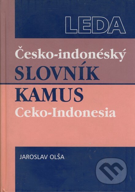 Kniha: Česko-indonésky slovník/Kamus Ceko-Indonesia (Ladislav Olša). Leda, 2003 Kniha: Česko-indonésky slovník/Kamus Ceko-Indonesia (Ladislav Olša). Leda, 2003