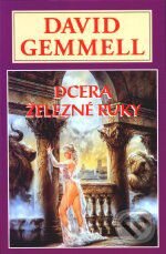 Kniha: Dcera Železné ruky (David Gemmell). Perseus, 2007 Kniha: Dcera Železné ruky (David Gemmell). Perseus, 2007
