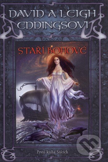 Kniha: Staří Bohové (David Eddings a Leigh Eddings). Triton, 2008 Kniha: Staří Bohové (David Eddings a Leigh Eddings). Triton, 2008
