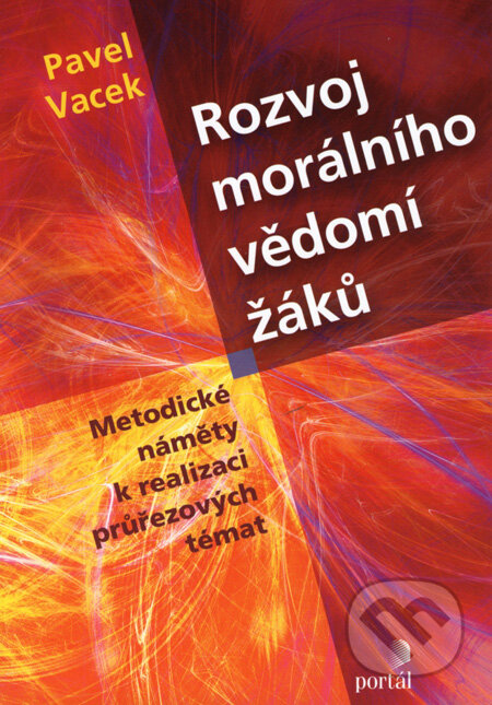 Kniha: Rozvoj morálního vědomí žáků (Pavel Vacek). Portál, 2008 Kniha: Rozvoj morálního vědomí žáků (Pavel Vacek). Portál, 2008
