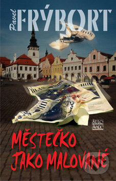 Kniha: Městečko jako malované (Pavel Frýbort). Šulc - Švarc, 2008 Kniha: Městečko jako malované (Pavel Frýbort). Šulc - Švarc, 2008