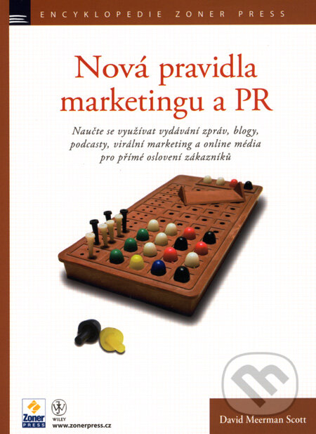Kniha: Nová pravidla marketingu a PR (David Meerman Scott). Zoner Press, 2008 Kniha: Nová pravidla marketingu a PR (David Meerman Scott). Zoner Press, 2008
