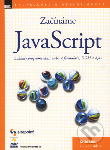 Kniha: Začínáme s JavaScriptem (Cameron Adams a Kevin Yank). Zoner Press, 2008 Kniha: Začínáme s JavaScriptem (Cameron Adams a Kevin Yank). Zoner Press, 2008
