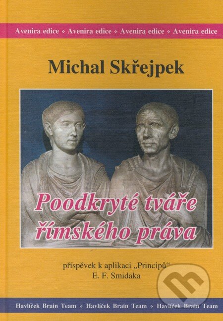 Kniha: Poodkryté tváře římského práva (Michal Skřejpek). Havlíček Brain Team, 2006 Kniha: Poodkryté tváře římského práva (Michal Skřejpek). Havlíček Brain Team, 2006
