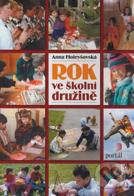 Kniha: Rok ve školní družině (Anna Holeyšovská). Portál, 2007 Kniha: Rok ve školní družině (Anna Holeyšovská). Portál, 2007