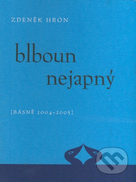 Kniha: Blboun nejapný (Zdeněk Hron). Dybbuk, 2008 Kniha: Blboun nejapný (Zdeněk Hron). Dybbuk, 2008
