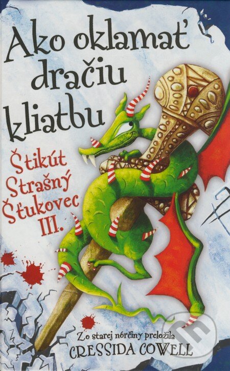 Kniha: Ako oklamať dračiu kliatbu (Cressida Cowell). Slovart, 2008 Kniha: Ako oklamať dračiu kliatbu (Cressida Cowell). Slovart, 2008
