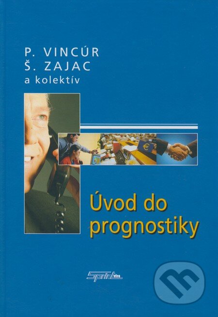 Kniha: Úvod do prognostiky (Pavol Vincúr, Štefan Zajac a kolektív). SPRINT, 2007 Kniha: Úvod do prognostiky (Pavol Vincúr, Štefan Zajac a kolektív). SPRINT, 2007