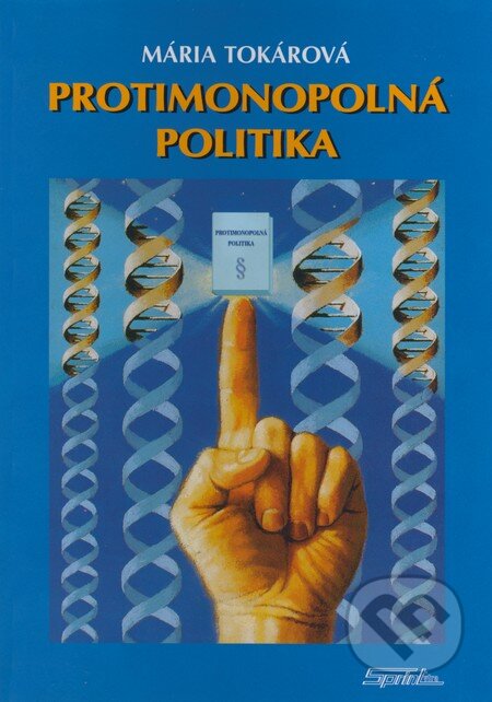 Kniha: Protimonopolná politika (Mária Tokárová). SPRINT, 2002 Kniha: Protimonopolná politika (Mária Tokárová). SPRINT, 2002