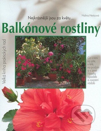 Kniha: Balkónové rostliny (Halina Heitzová). Vašut, 2007 Kniha: Balkónové rostliny (Halina Heitzová). Vašut, 2007