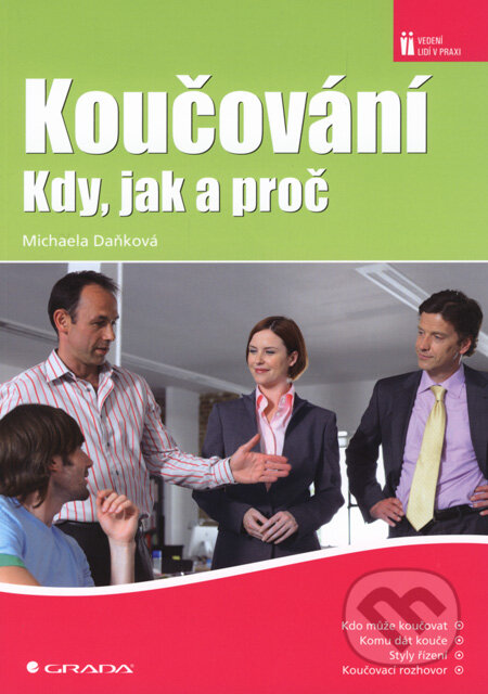 Kniha: Koučování – kdy, jak a proč (Michaela Daňková). Grada, 2008 Kniha: Koučování – kdy, jak a proč (Michaela Daňková). Grada, 2008