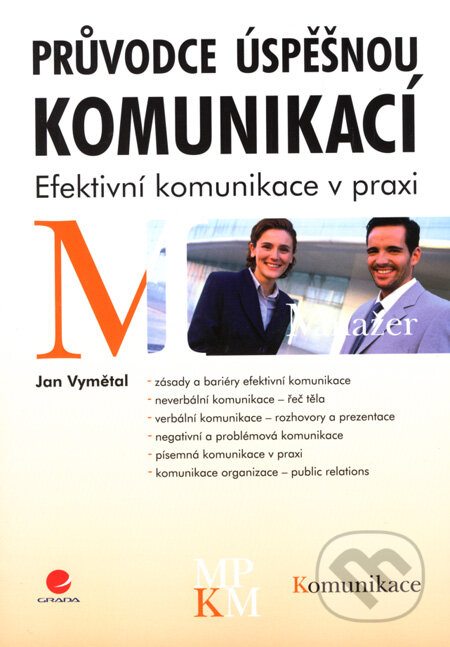 Kniha: Průvodce úspěšnou komunikací (Jan Vymětal). Grada, 2008 Kniha: Průvodce úspěšnou komunikací (Jan Vymětal). Grada, 2008