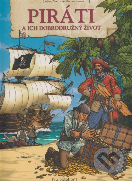 Kniha: Piráti a ich dobrodružný život (Barbara Wernsing-Bottmeyer). Vnímavé deti, 2008 Kniha: Piráti a ich dobrodružný život (Barbara Wernsing-Bottmeyer). Vnímavé deti, 2008