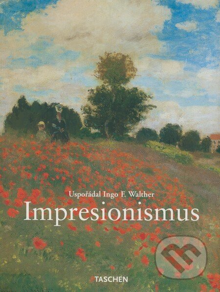Kniha: Impresionismus (Ingo F. Walther). Slovart CZ, 2008 Kniha: Impresionismus (Ingo F. Walther). Slovart CZ, 2008