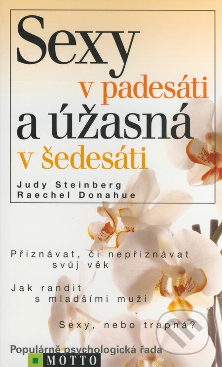 Kniha: Sexy v padesáti a úžasná v šedesáti (Judy Steinberg a Raechel Donahue). Motto, 2008 Kniha: Sexy v padesáti a úžasná v šedesáti (Judy Steinberg a Raechel Donahue). Motto, 2008
