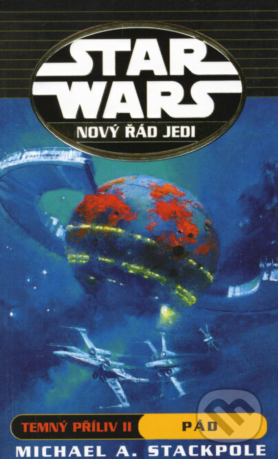 Kniha: Star Wars - Nový řád Jedi (Michael A. Stackpole). Egmont ČR, 2008 Kniha: Star Wars - Nový řád Jedi (Michael A. Stackpole). Egmont ČR, 2008