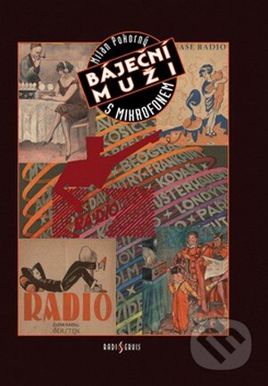 Kniha: Báječní muži s mikrofonem (Milan Pokorný). Radioservis, 2008 Kniha: Báječní muži s mikrofonem (Milan Pokorný). Radioservis, 2008