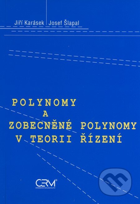 Kniha: Polynomy a zobecněné polynomy v teorii řízení (Jiří Karásek a Josef Šlapal). Akademické nakladatelství CERM, 2007 Kniha: Polynomy a zobecněné polynomy v teorii řízení (Jiří Karásek a Josef Šlapal). Akademické nakladatelství CERM, 2007