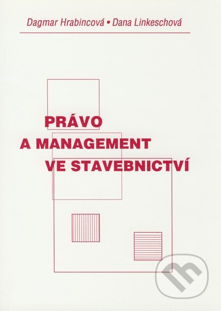 Kniha: Právo a management ve stavebnictví (Dagmar Hrabincová a Dana Linkeschová). Akademické nakladatelství CERM, 2005 Kniha: Právo a management ve stavebnictví (Dagmar Hrabincová a Dana Linkeschová). Akademické nakladatelství CERM, 2005