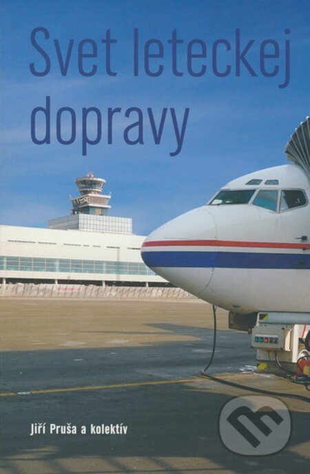 Kniha: Svet leteckej dopravy (Jiří Pruša a kolektiv), 2008 Kniha: Svet leteckej dopravy (Jiří Pruša a kolektiv), 2008
