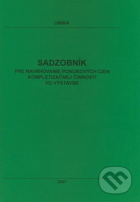 Kniha: Sadzobník pre navrhovanie ponukových cien kompletizačnej činnosti vo výstavbe (UNIKA). UNIKA, 2007 Kniha: Sadzobník pre navrhovanie ponukových cien kompletizačnej činnosti vo výstavbe (UNIKA). UNIKA, 2007