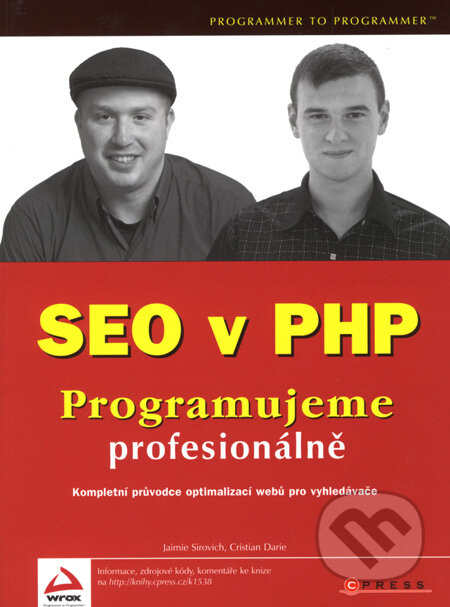 Kniha: SEO v PHP (Cristian Darie a Jaimie Sirovich). Computer Press, 2008 Kniha: SEO v PHP (Cristian Darie a Jaimie Sirovich). Computer Press, 2008