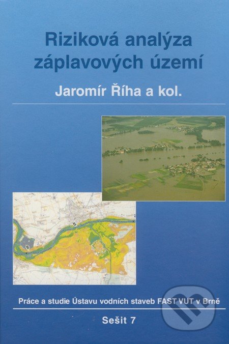 Riziková analýza záplavových území - Jaromír Říha a kol., Akademické nakladatelství CERM, 2005