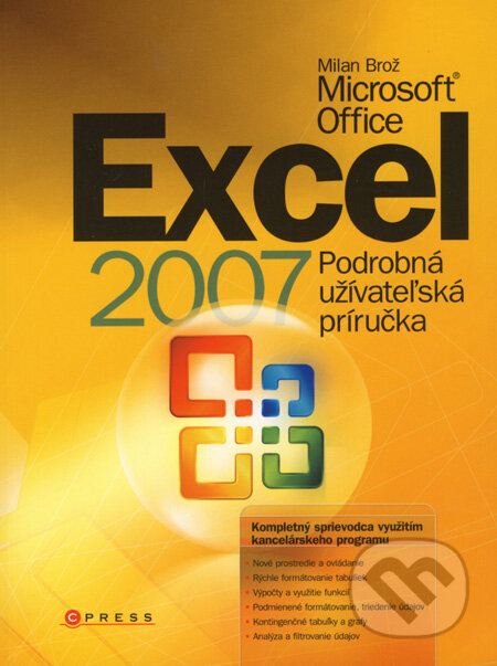 Kniha: Microsoft Office Excel 2007 (Milan Brož). Computer Press, 2008 Kniha: Microsoft Office Excel 2007 (Milan Brož). Computer Press, 2008