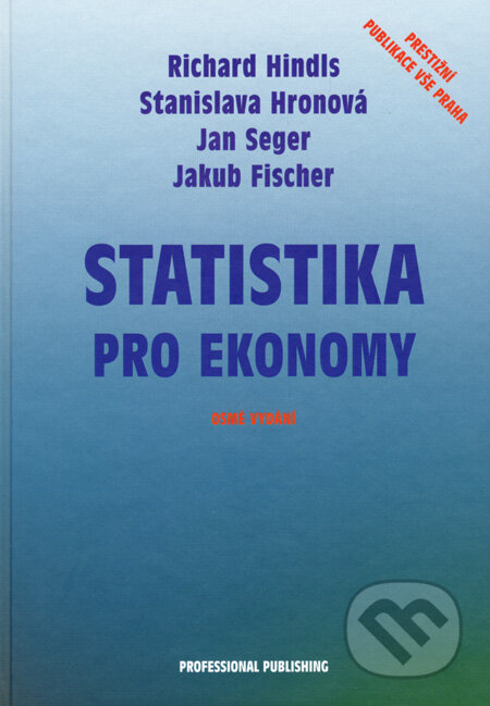 Kniha: Statistika pro ekonomy (Richard Hindls a kolektiv). Professional Publishing, 2007 Kniha: Statistika pro ekonomy (Richard Hindls a kolektiv). Professional Publishing, 2007