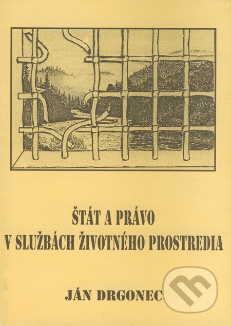 Kniha: Štát a právo v službách životného prostredia (Ján Drgonec). Abies, 1993 Kniha: Štát a právo v službách životného prostredia (Ján Drgonec). Abies, 1993