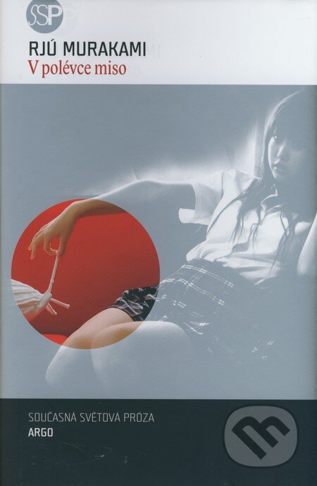 Kniha: V polévce miso (Rjú Murakami). Argo, 2008 Kniha: V polévce miso (Rjú Murakami). Argo, 2008