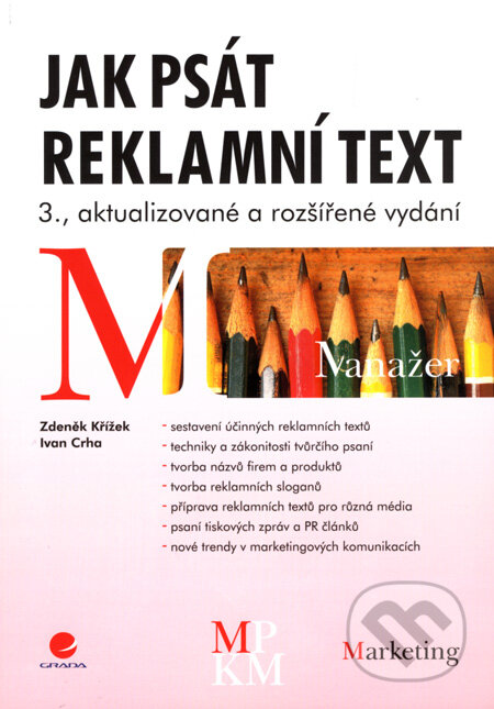 Kniha: Jak psát reklamní text (Ivan Crha a Zdeněk Křížek). Grada, 2008 Kniha: Jak psát reklamní text (Ivan Crha a Zdeněk Křížek). Grada, 2008