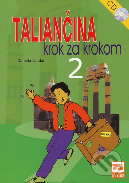 Kniha: Taliančina krok za krokom 2 (Daniela Laudani). Mikula, 2008 Kniha: Taliančina krok za krokom 2 (Daniela Laudani). Mikula, 2008