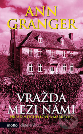 Kniha: Vražda mezi námi (Ann Granger). Motto, 2008 Kniha: Vražda mezi námi (Ann Granger). Motto, 2008