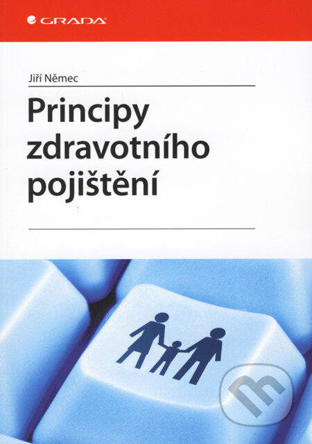 Kniha: Principy zdravotního pojištění (Jiří Němec). Grada, 2008 Kniha: Principy zdravotního pojištění (Jiří Němec). Grada, 2008