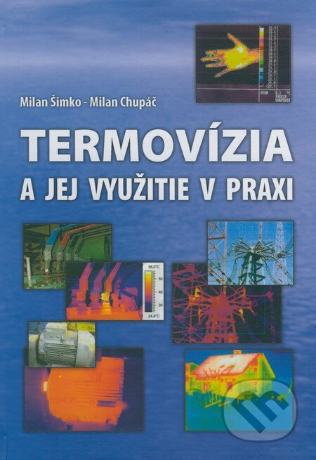 Kniha: Termovízia a jej využitie v praxi (Milan Chupáč a Milan Šimko). Žilinská univerzita, 2007 Kniha: Termovízia a jej využitie v praxi (Milan Chupáč a Milan Šimko). Žilinská univerzita, 2007