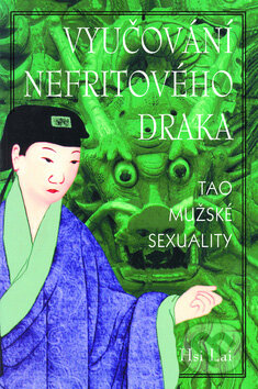 Kniha: Vyučování nefritového draka (Hsi Lai). Pragma, 2008 Kniha: Vyučování nefritového draka (Hsi Lai). Pragma, 2008