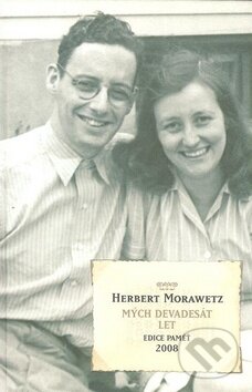 Kniha: Mých devadesát let (Herbert Morawetz). Academia, 2008 Kniha: Mých devadesát let (Herbert Morawetz). Academia, 2008