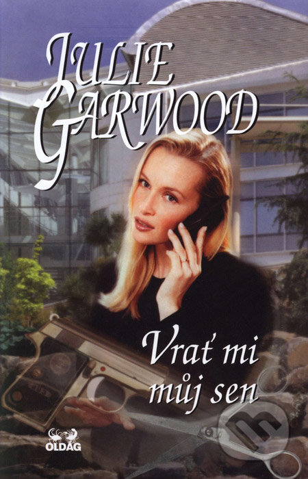 Kniha: Vrať mi můj sen (Julie Garwood). OLDAG, 2003 Kniha: Vrať mi můj sen (Julie Garwood). OLDAG, 2003