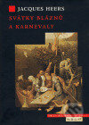 Kniha: Svátky bláznů a karnevaly (Jacques Heers). Argo, 2006 Kniha: Svátky bláznů a karnevaly (Jacques Heers). Argo, 2006