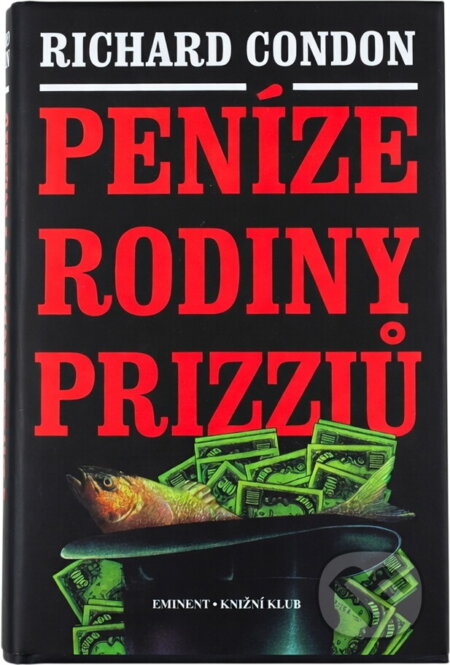 Kniha: Peníze rodiny Prizziů (Richard Condon). Eminent Kniha: Peníze rodiny Prizziů (Richard Condon). Eminent