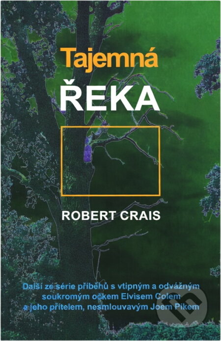 Kniha: Tajemná řeka (Robert Crais). Metafora, 2001 Kniha: Tajemná řeka (Robert Crais). Metafora, 2001